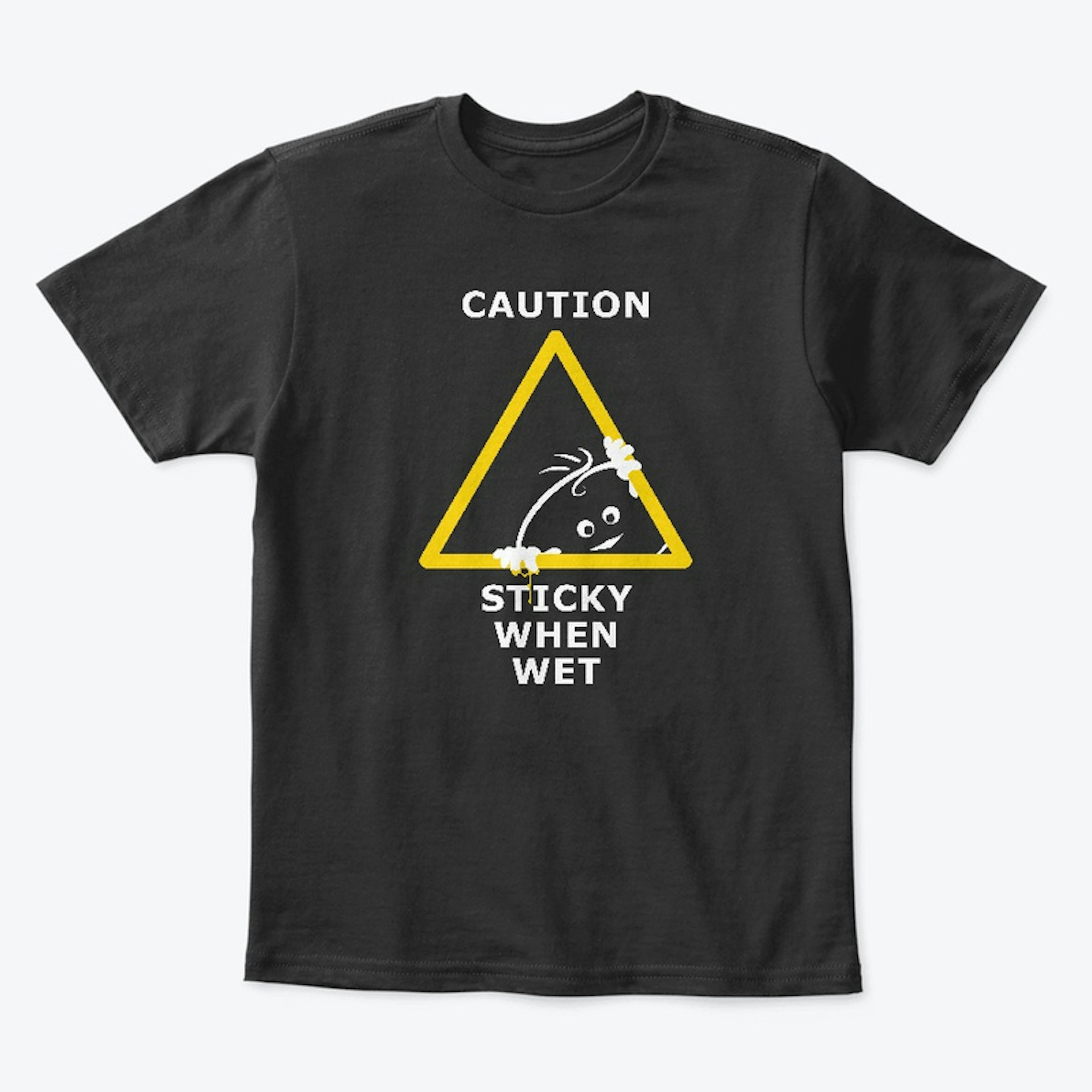 Caution Sticky When Wet