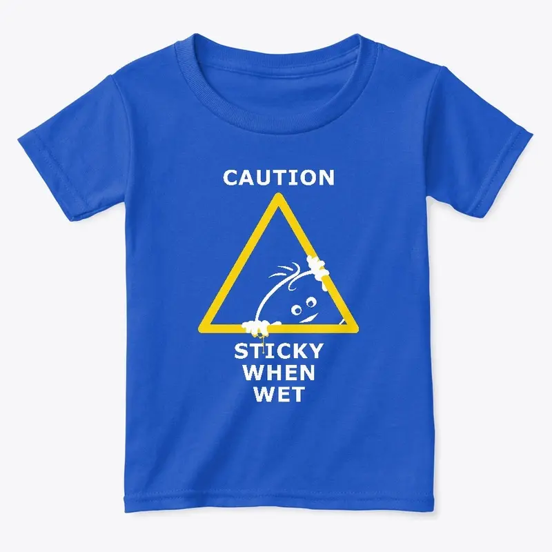 Caution Sticky When Wet