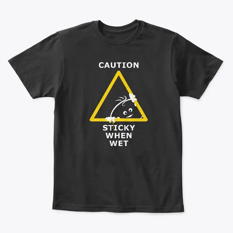 Caution Sticky When Wet